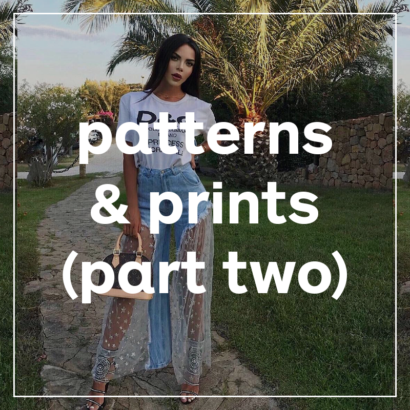 Patterns & Prints (Part Two)